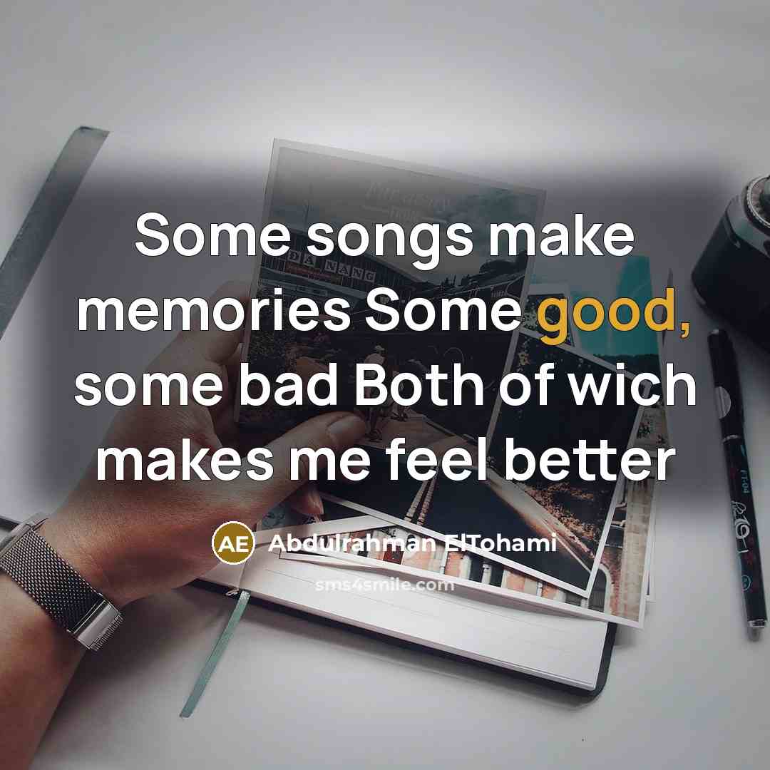 “Some songs make memories Some good, some bad Both of…” quote by Abdulrahman ElTohami