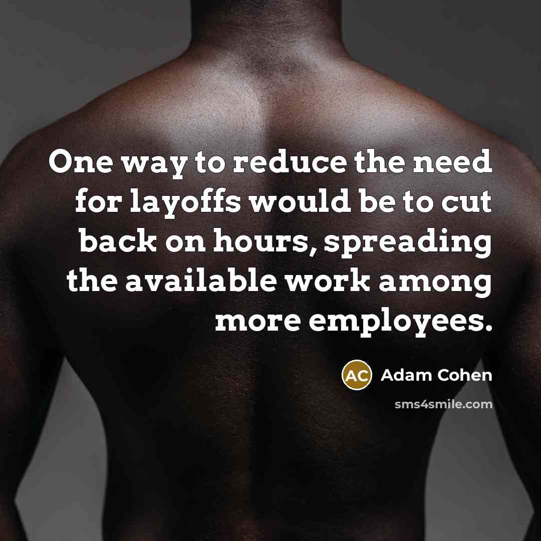 “One way to reduce the need for layoffs would be…” quote by Adam Cohen