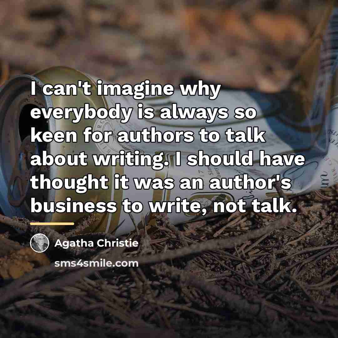 “I can't imagine why everybody is always so keen for…” quote by Agatha Christie