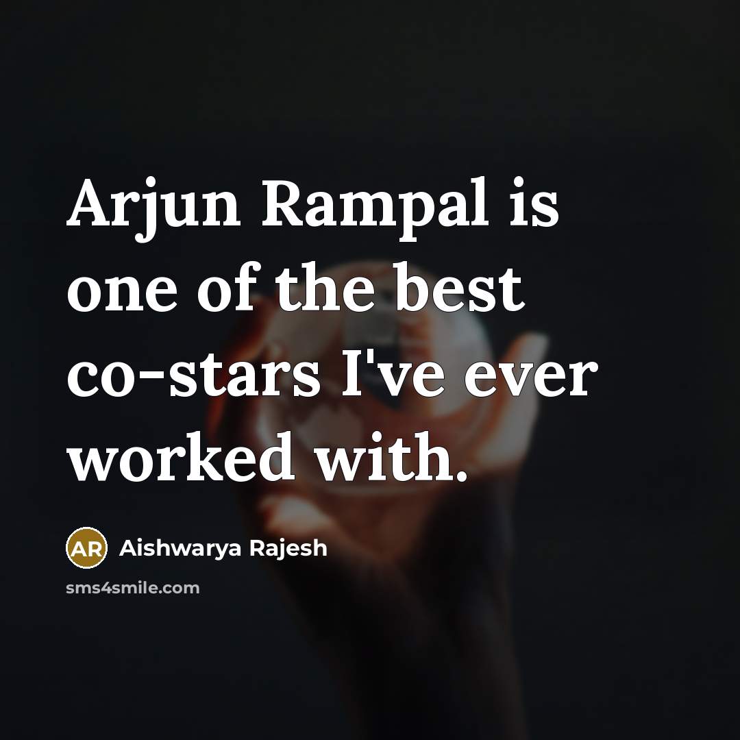 “Arjun Rampal is one of the best co-stars I've ever…” quote by Aishwarya Rajesh