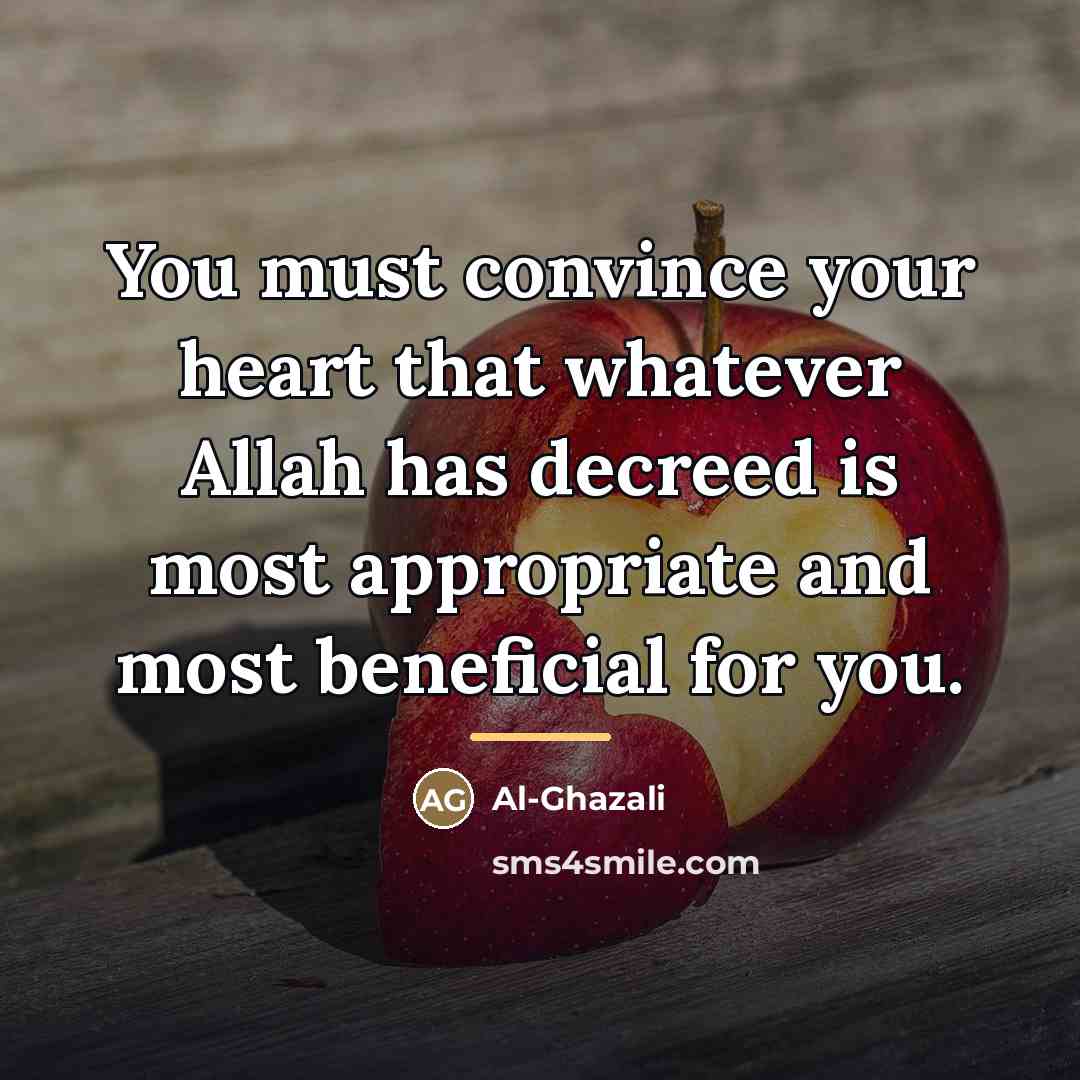 “You must convince your heart that whatever Allah has decreed…” quote by Al-Ghazali