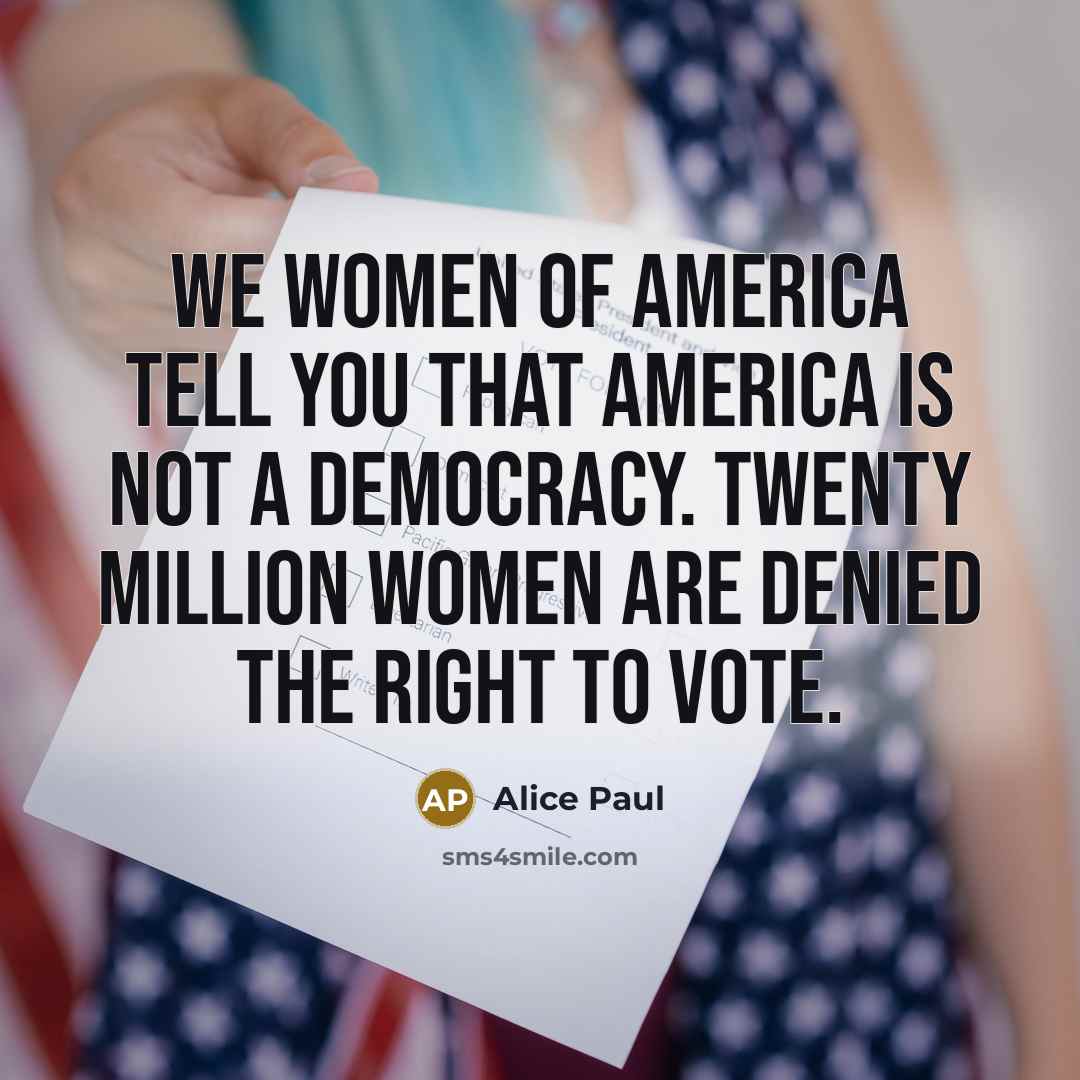 “We women of America tell you that America is not…” quote by Alice Paul