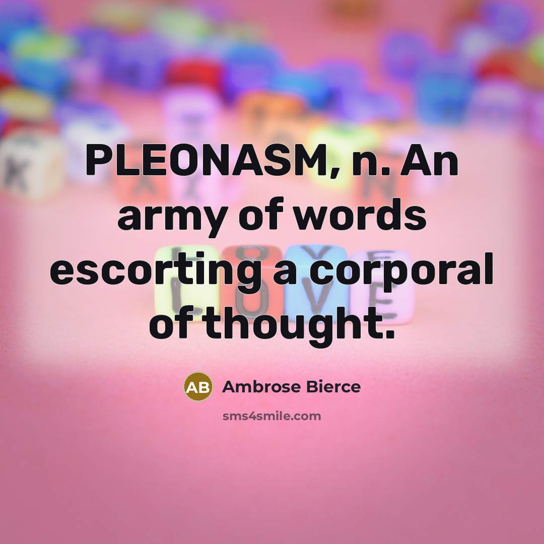 “PLEONASM, n. An army of words escorting a corporal of…” quote by Ambrose Bierce