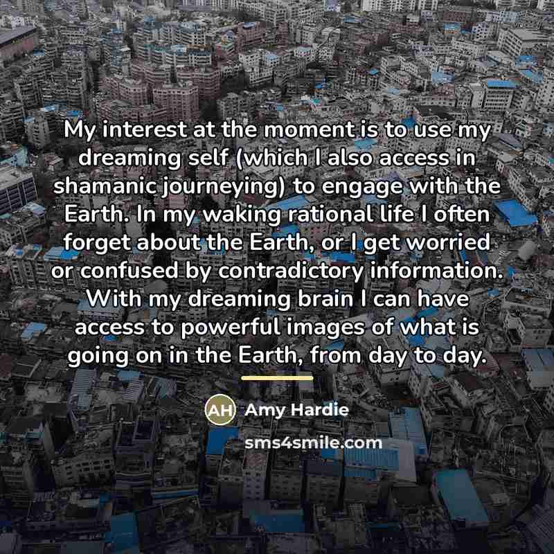 “My interest at the moment is to use my dreaming…” quote by Amy Hardie