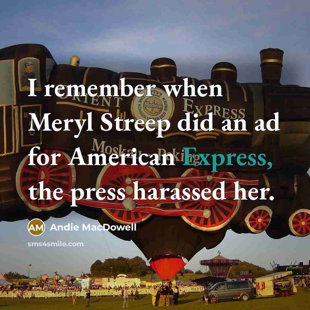 “I remember when Meryl Streep did an ad for American…” quote by Andie MacDowell
