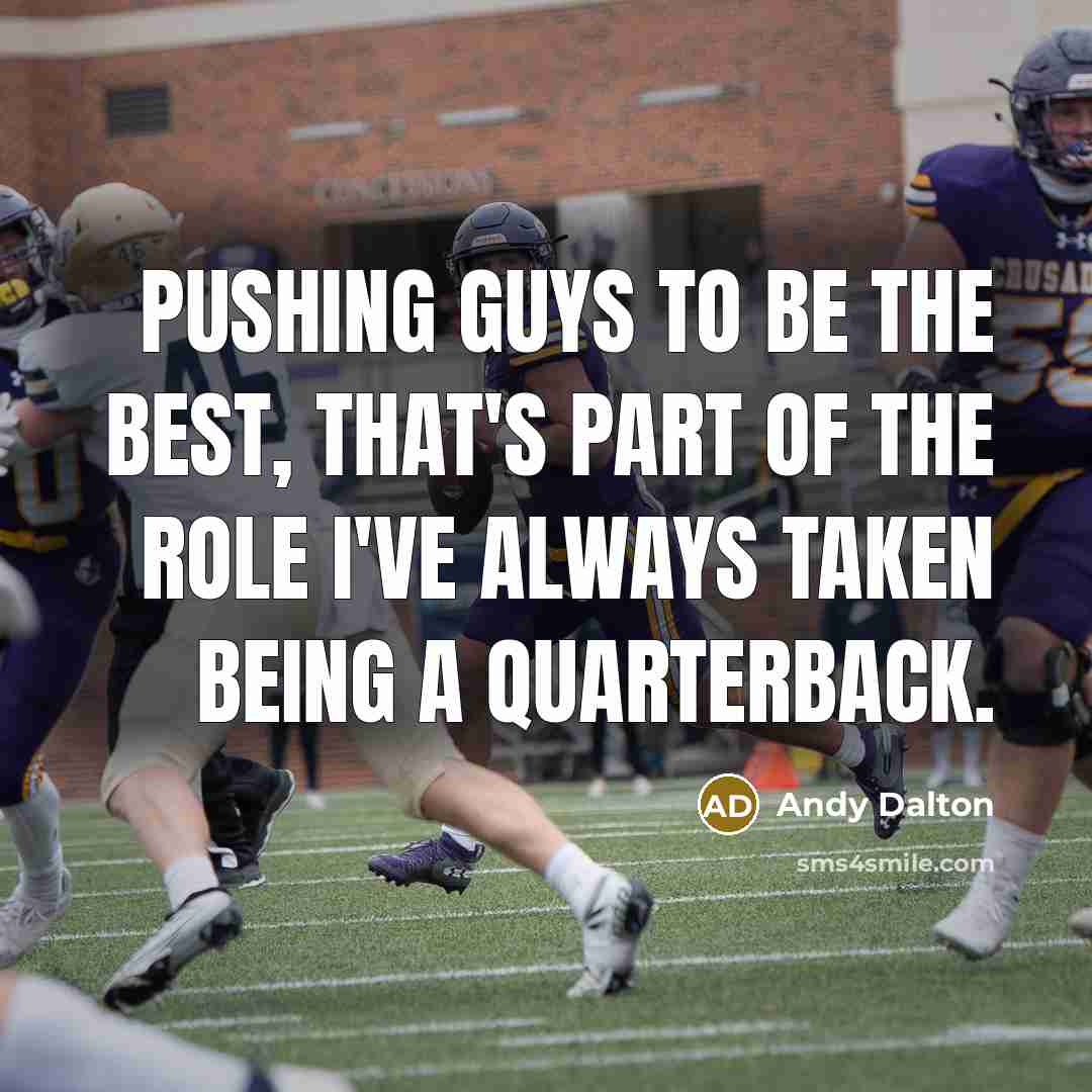 “Pushing guys to be the best, that's part of the…” quote by Andy Dalton