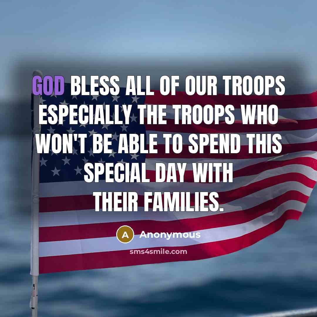 “God bless all of our troops especially the troops who…” quote by Anonymous
