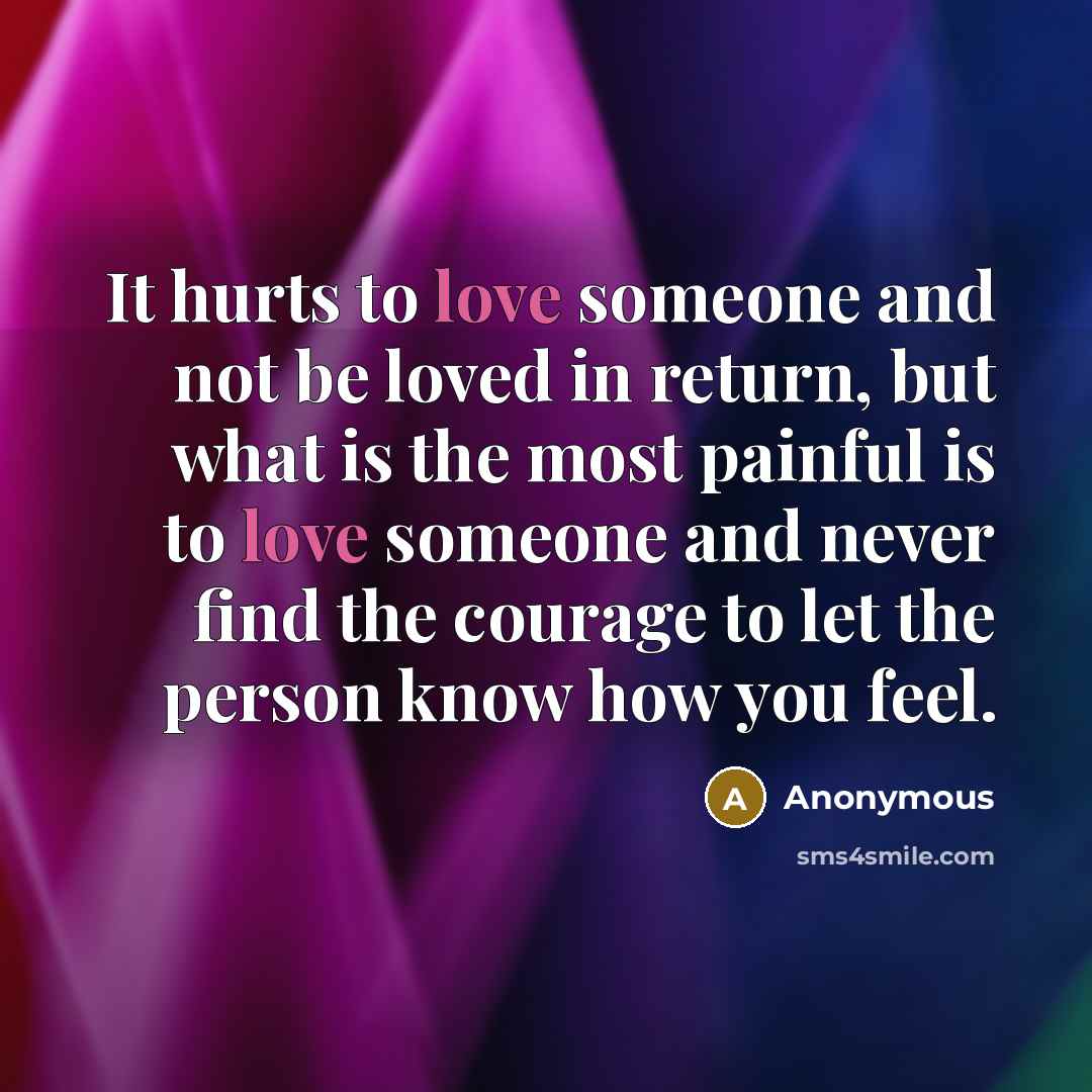 “It hurts to love someone and not be loved in…” quote by Anonymous