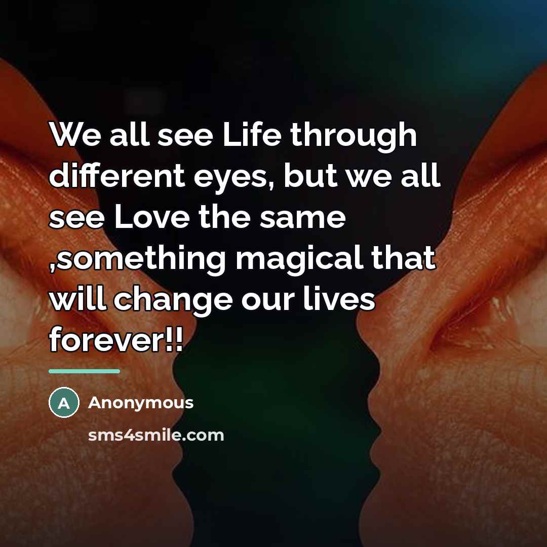 “We all see Life through different eyes, but we all…” quote by Anonymous