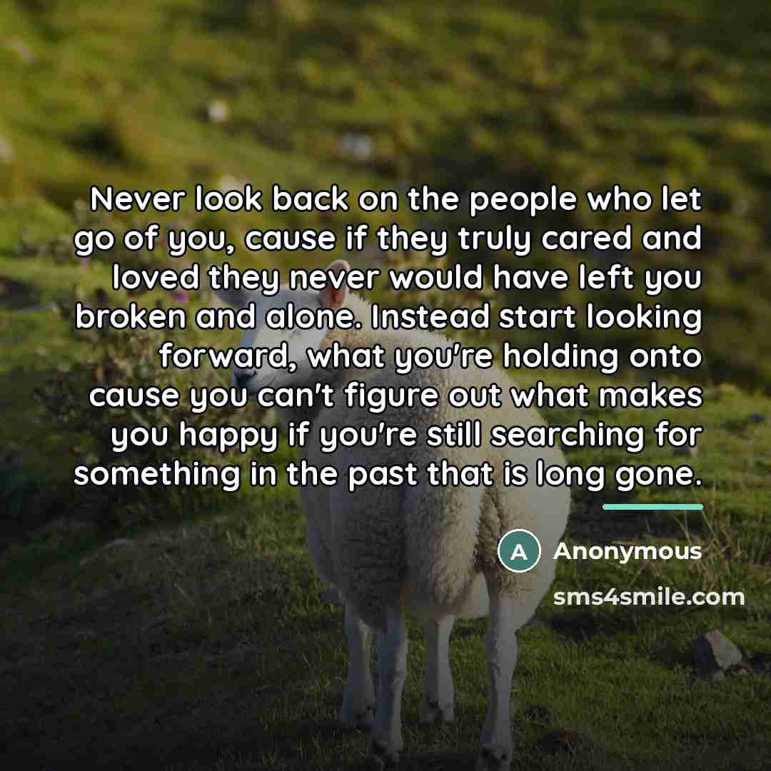“Never look back on the people who let go of…” quote by Anonymous