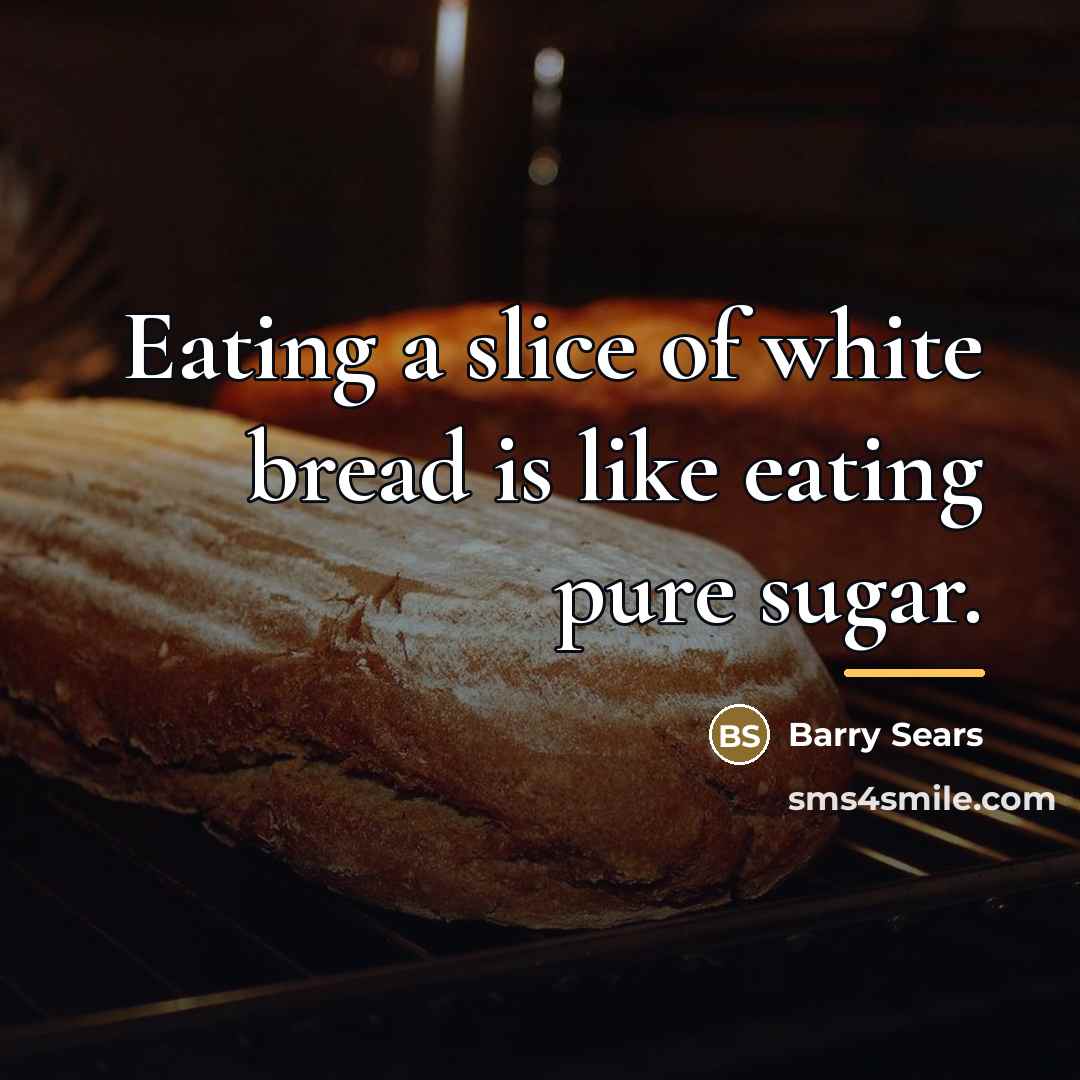 “Eating a slice of white bread is like eating pure…” quote by Barry Sears