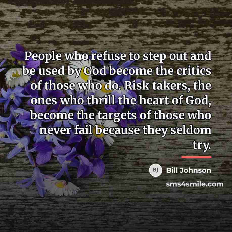 “People who refuse to step out and be used by…” quote by Bill Johnson