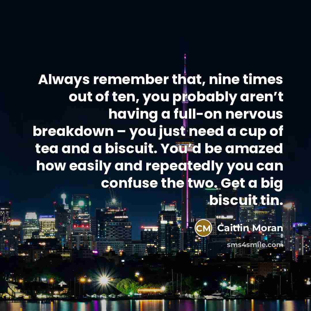“Always remember that, nine times out of ten, you probably…” quote by Caitlin Moran