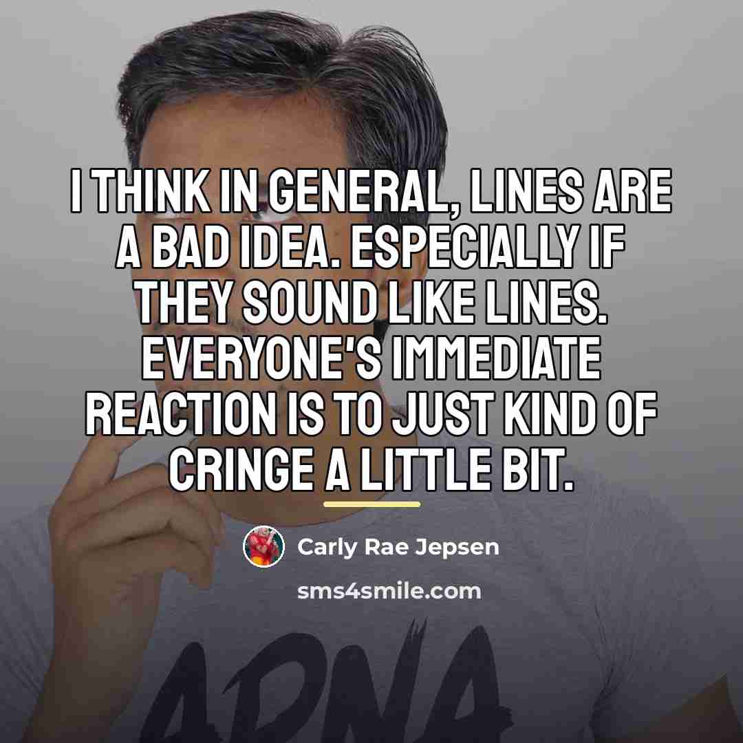 “I think in general, lines are a bad idea. Especially…” quote by Carly Rae Jepsen