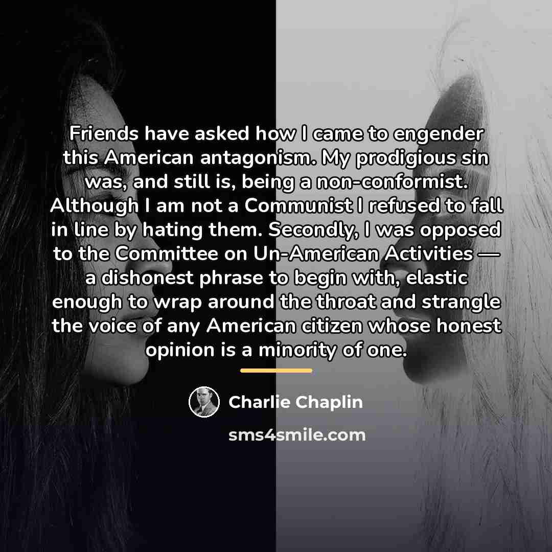 “Friends have asked how I came to engender this American…” quote by Charlie Chaplin
