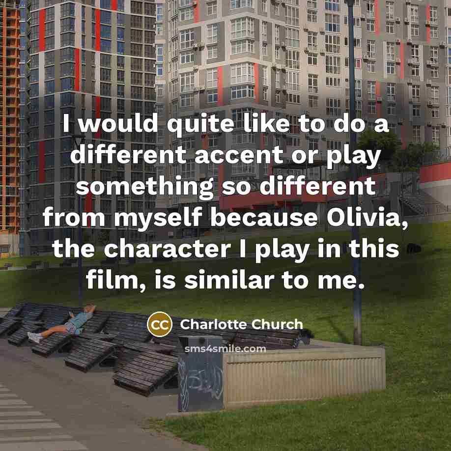 “I would quite like to do a different accent or…” quote by Charlotte Church