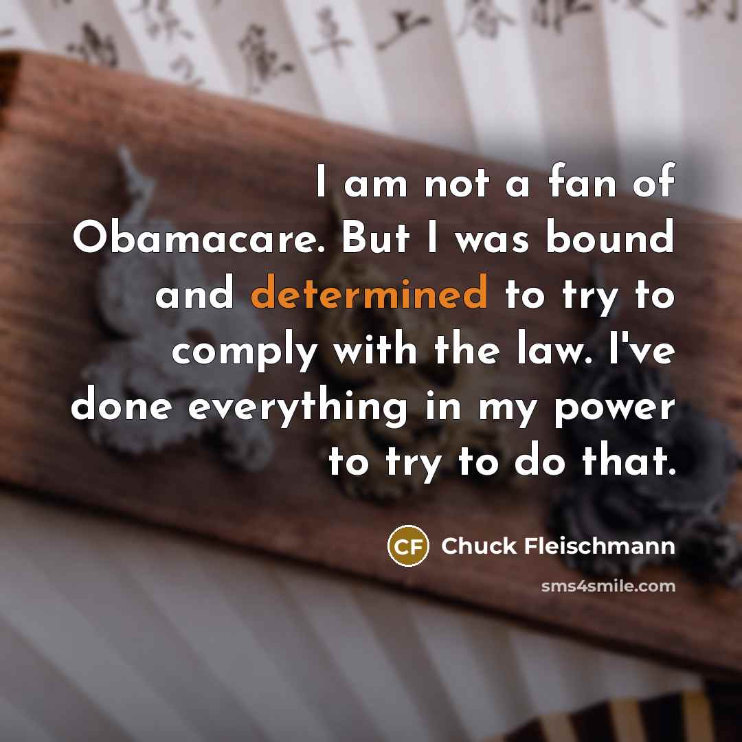 “I am not a fan of Obamacare. But I was…” quote by Chuck Fleischmann