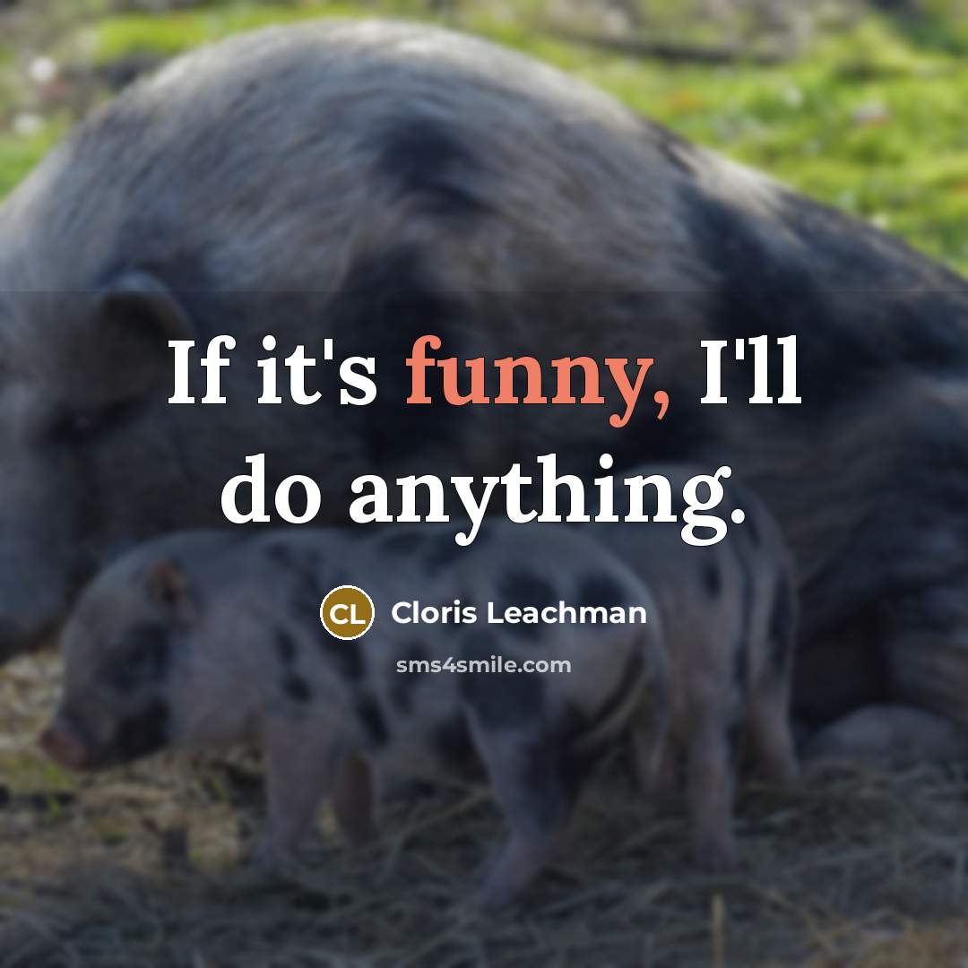 “If it's funny, I'll do anything.…” quote by Cloris Leachman