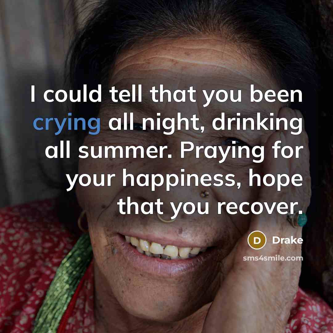“I could tell that you been crying all night, drinking…” quote by Drake