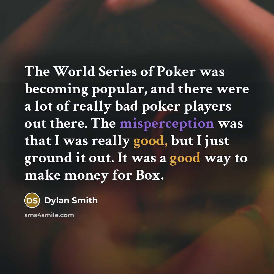 “The World Series of Poker was becoming popular, and there…” quote by Dylan Smith