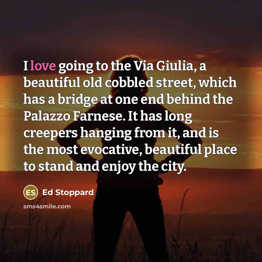 “I love going to the Via Giulia, a beautiful old…” quote by Ed Stoppard