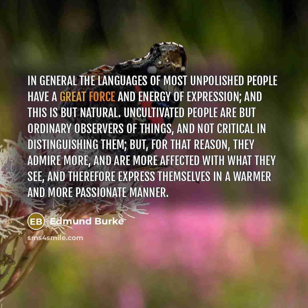 “In general the languages of most unpolished people have a…” quote by Edmund Burke