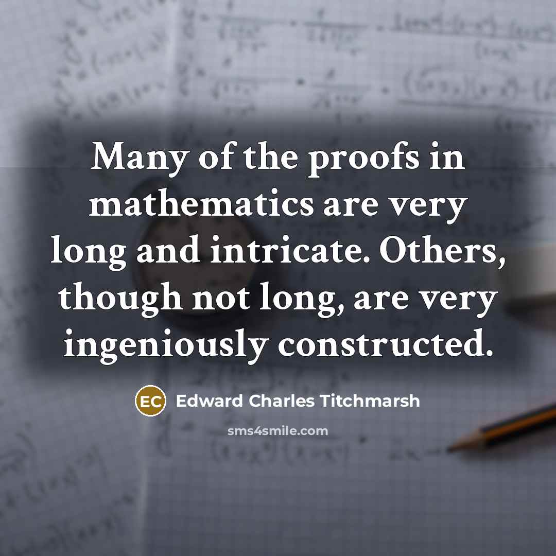 “Many of the proofs in mathematics are very long and…” quote by Edward Charles Titchmarsh
