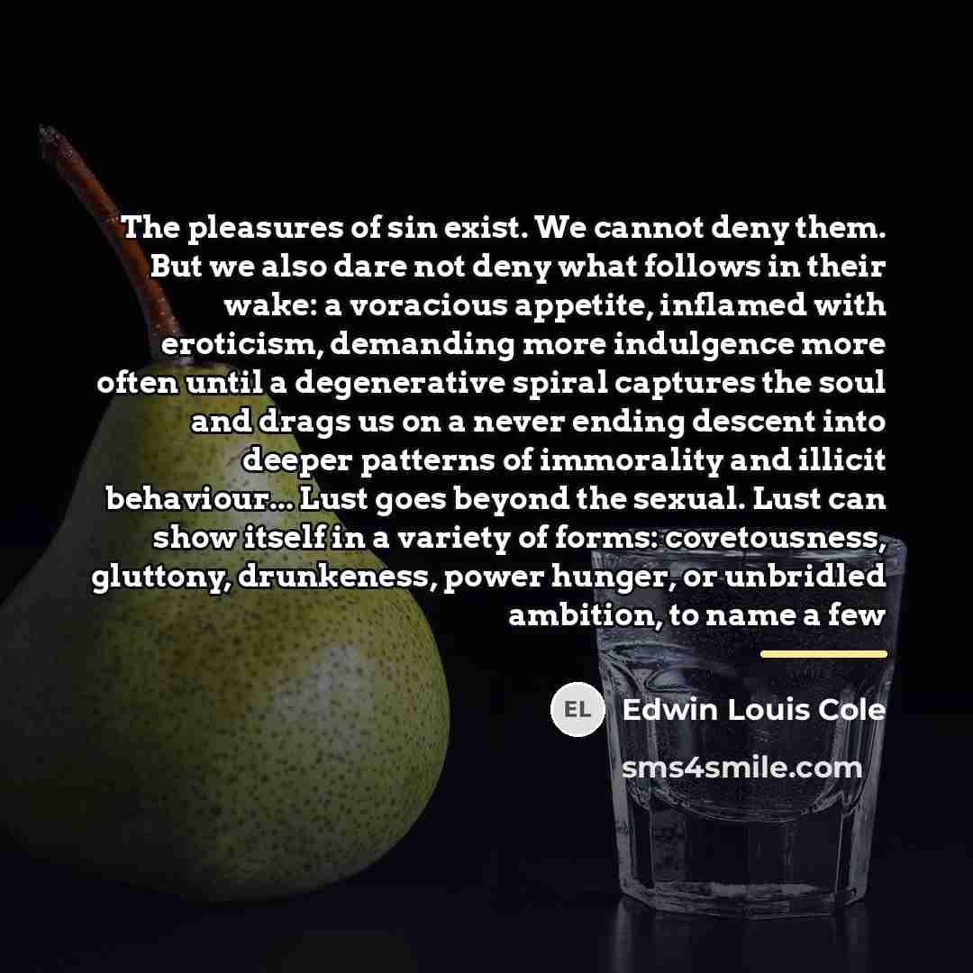 “The pleasures of sin exist. We cannot deny them. But…” quote by Edwin Louis Cole