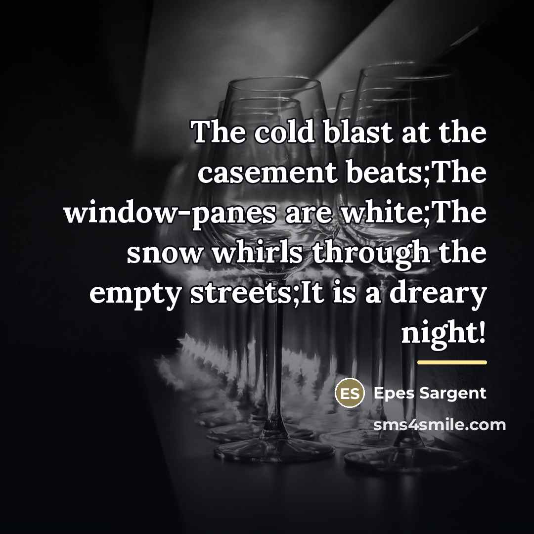 “The cold blast at the casement beats;The window-panes are white;The…” quote by Epes Sargent