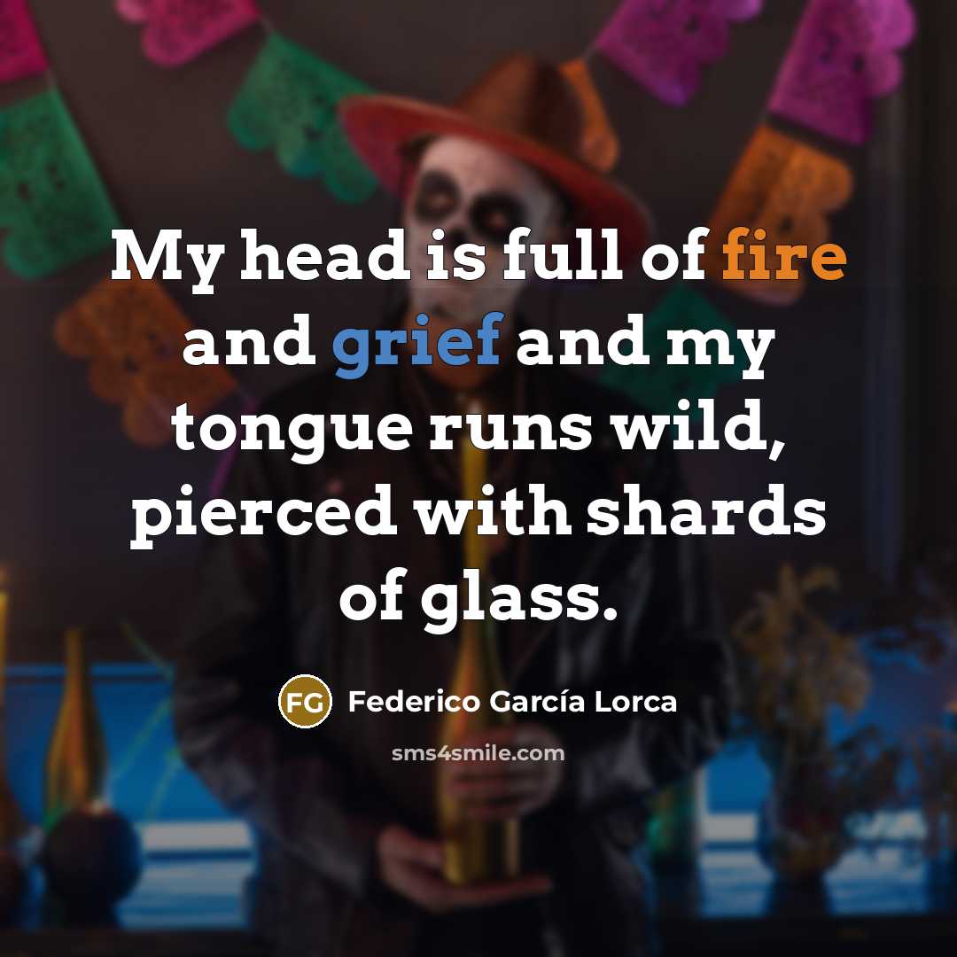 “My head is full of fire and grief and my…” quote by Federico Garcia Lorca