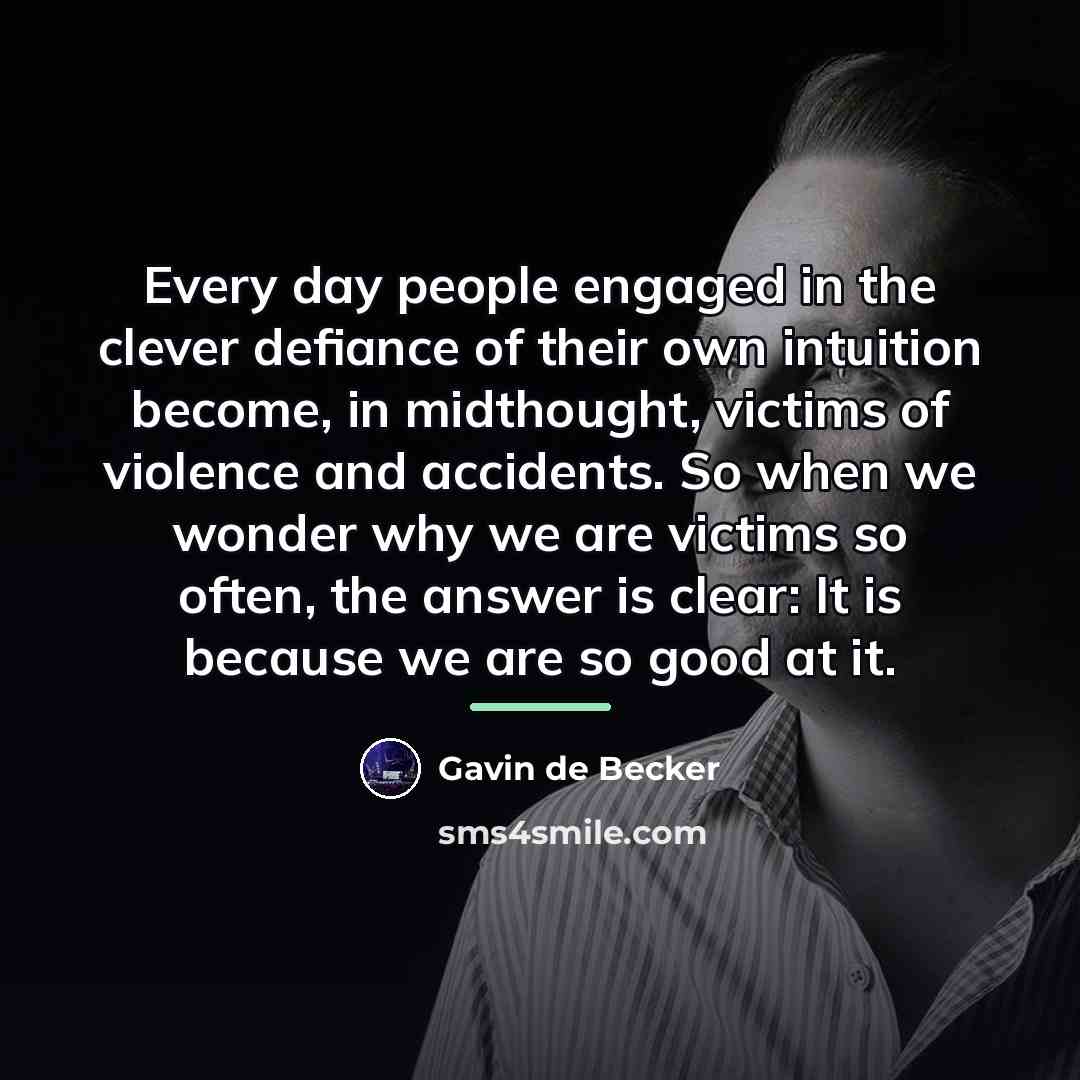 “Every day people engaged in the clever defiance of their…” quote by Gavin de Becker
