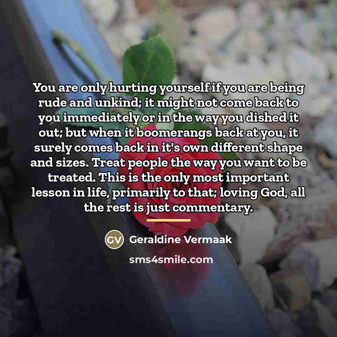 “You are only hurting yourself if you are being rude…” quote by Geraldine Vermaak