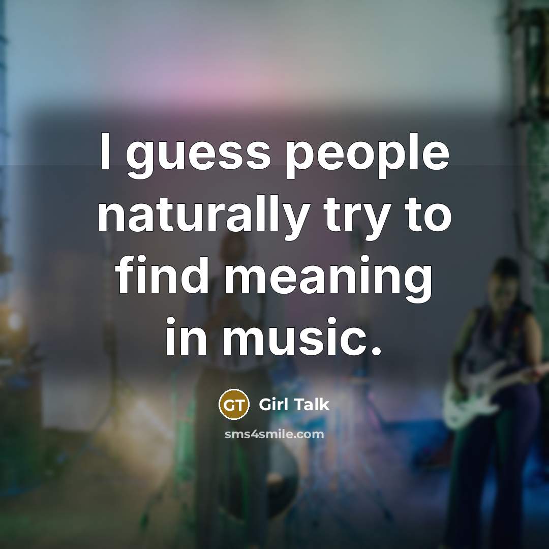 “I guess people naturally try to find meaning in music.…” quote by Girl Talk