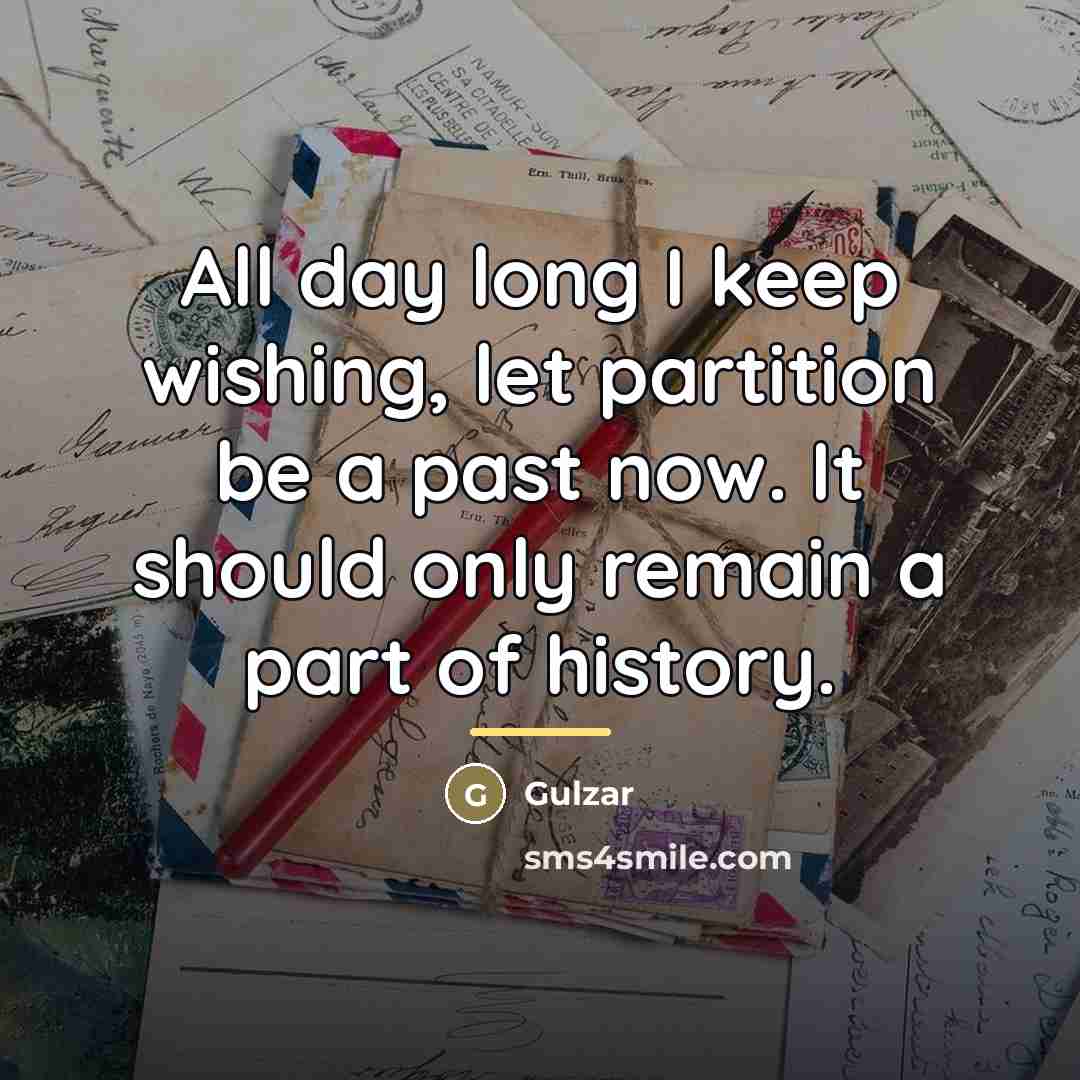 “All day long I keep wishing, let partition be a…” quote by Gulzar