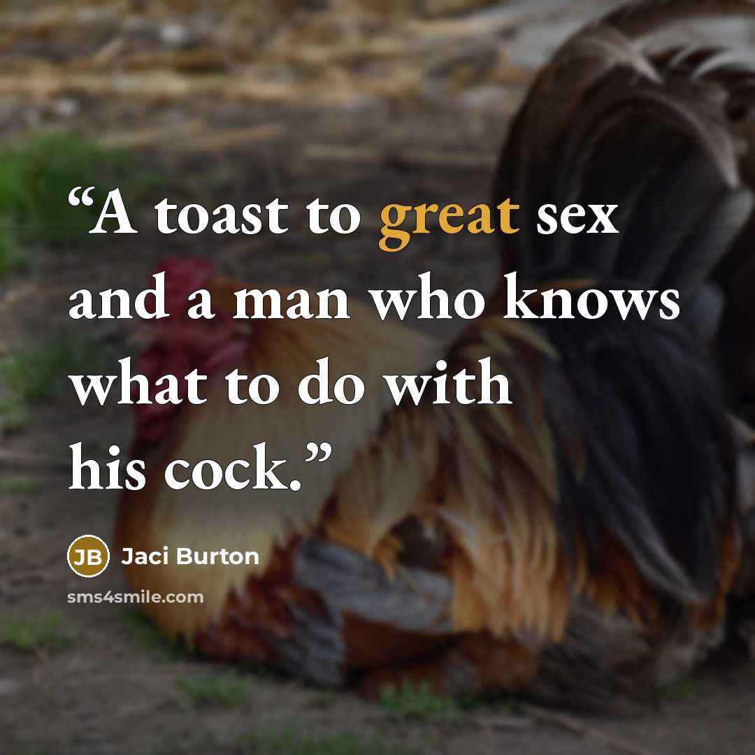 “A toast to great sex and a man who knows what to do with his cock.” quote by Jaci Burton