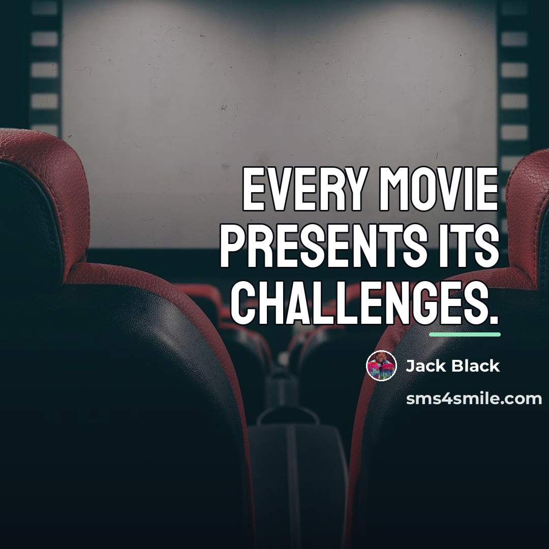 “Every movie presents its challenges.…” quote by Jack Black