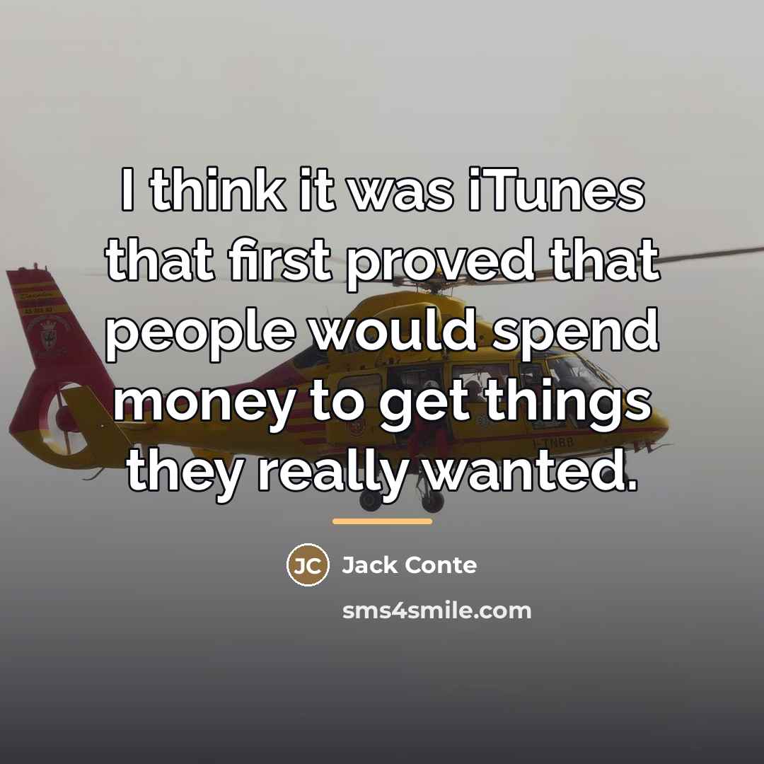 “I think it was iTunes that first proved that people…” quote by Jack Conte