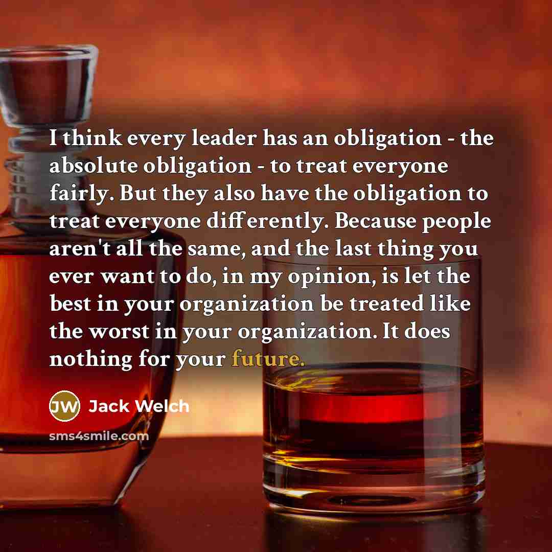 “I think every leader has an obligation - the absolute…” quote by Jack Welch