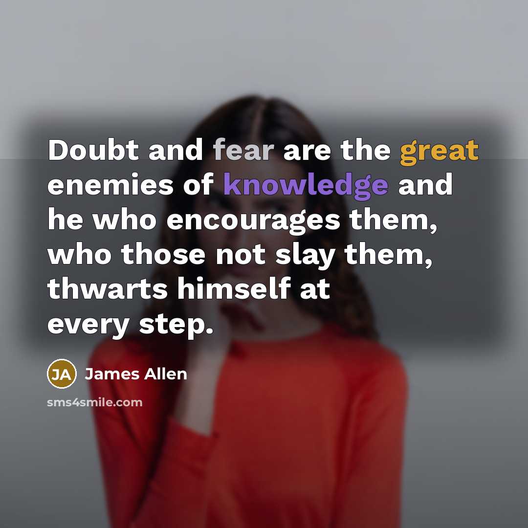 “Doubt and fear are the great enemies of knowledge and…” quote by James Allen