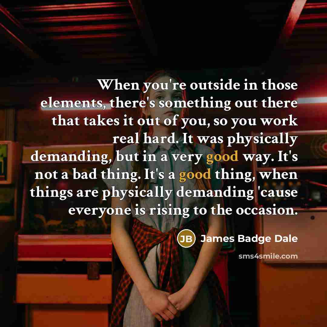 “When you're outside in those elements, there's something out there…” quote by James Badge Dale