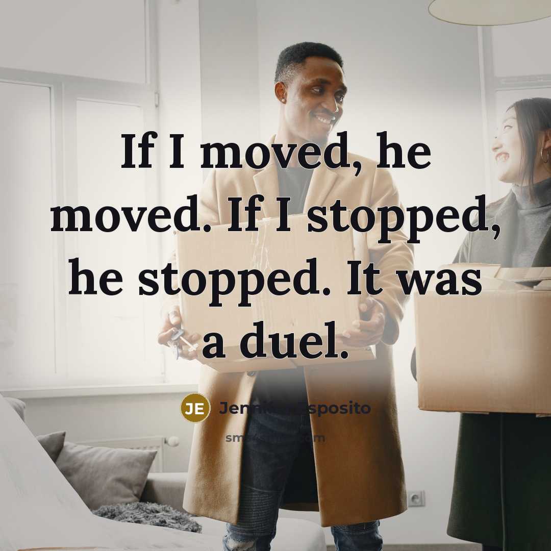 “If I moved, he moved. If I stopped, he stopped.…” quote by Jennifer Esposito