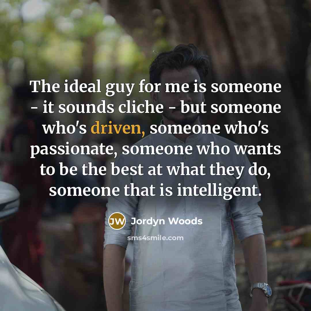 “The ideal guy for me is someone - it sounds…” quote by Jordyn Woods