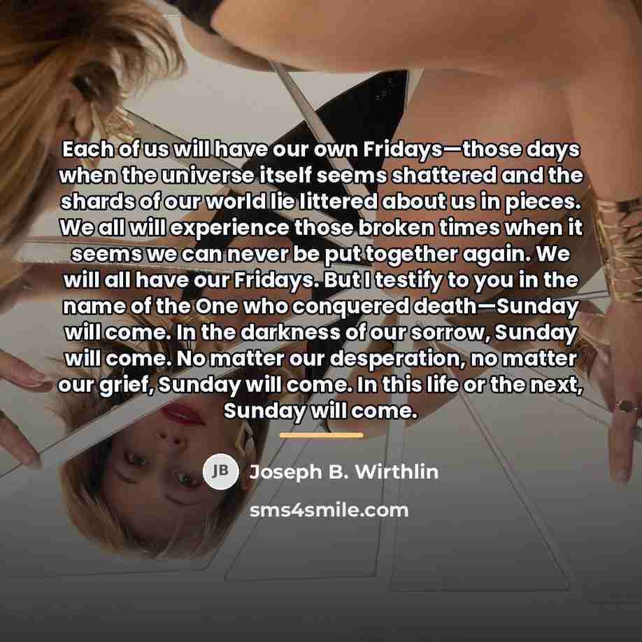 “Each of us will have our own Fridays—those days when…” quote by Joseph B. Wirthlin