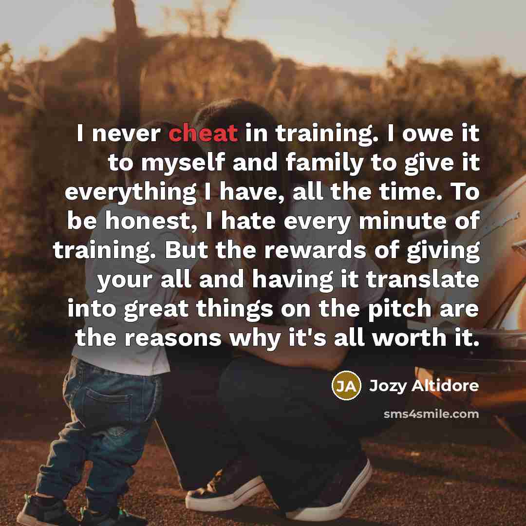 “I never cheat in training. I owe it to myself…” quote by Jozy Altidore