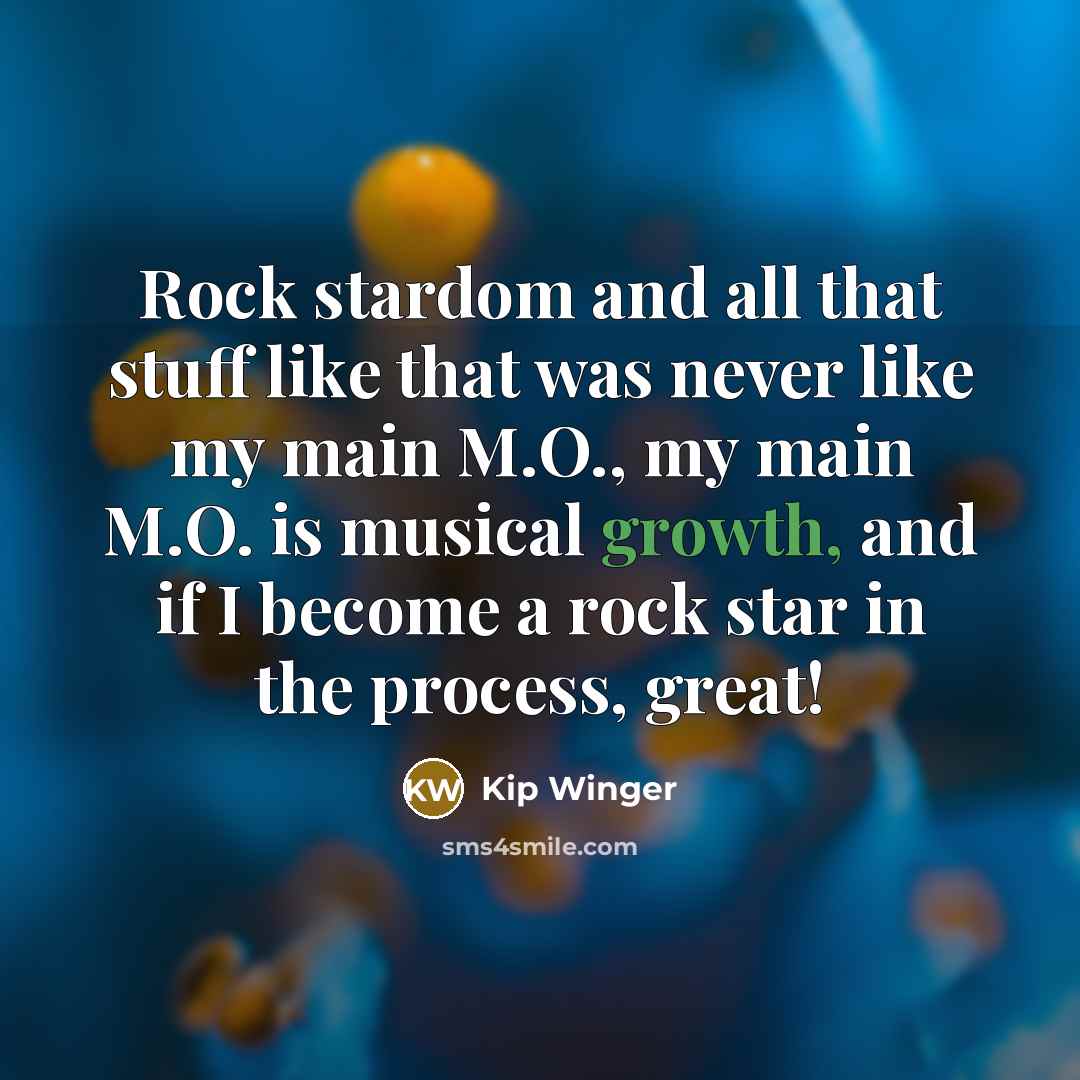 “Rock stardom and all that stuff like that was never…” quote by Kip Winger