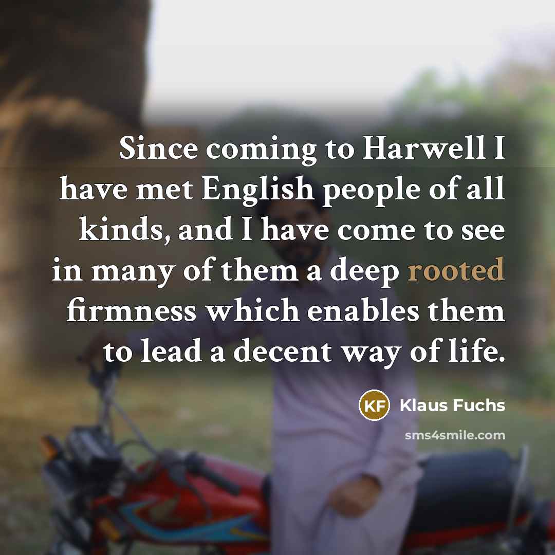 “Since coming to Harwell I have met English people of…” quote by Klaus Fuchs