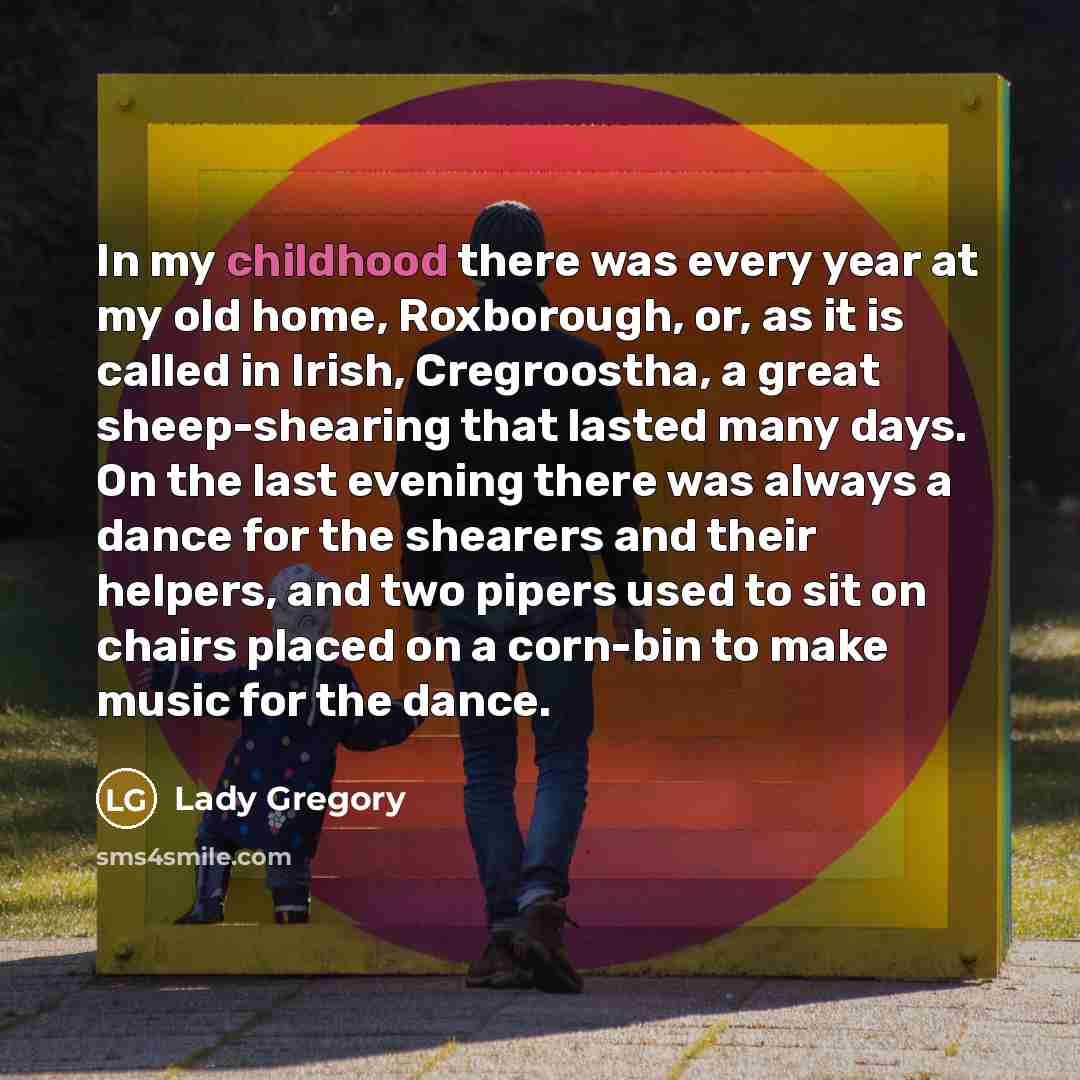 “In my childhood there was every year at my old…” quote by Lady Gregory