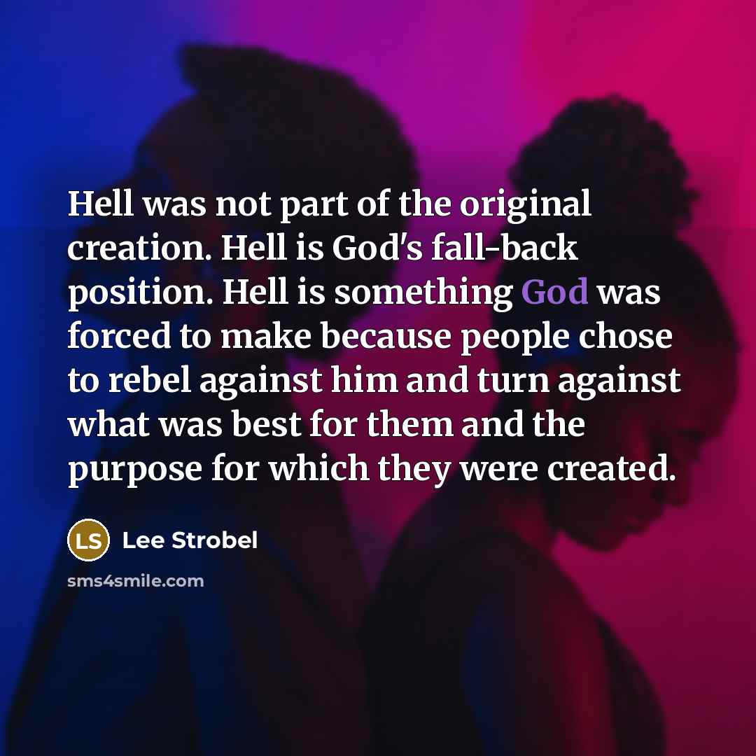 “Hell was not part of the original creation. Hell is…” quote by Lee Strobel