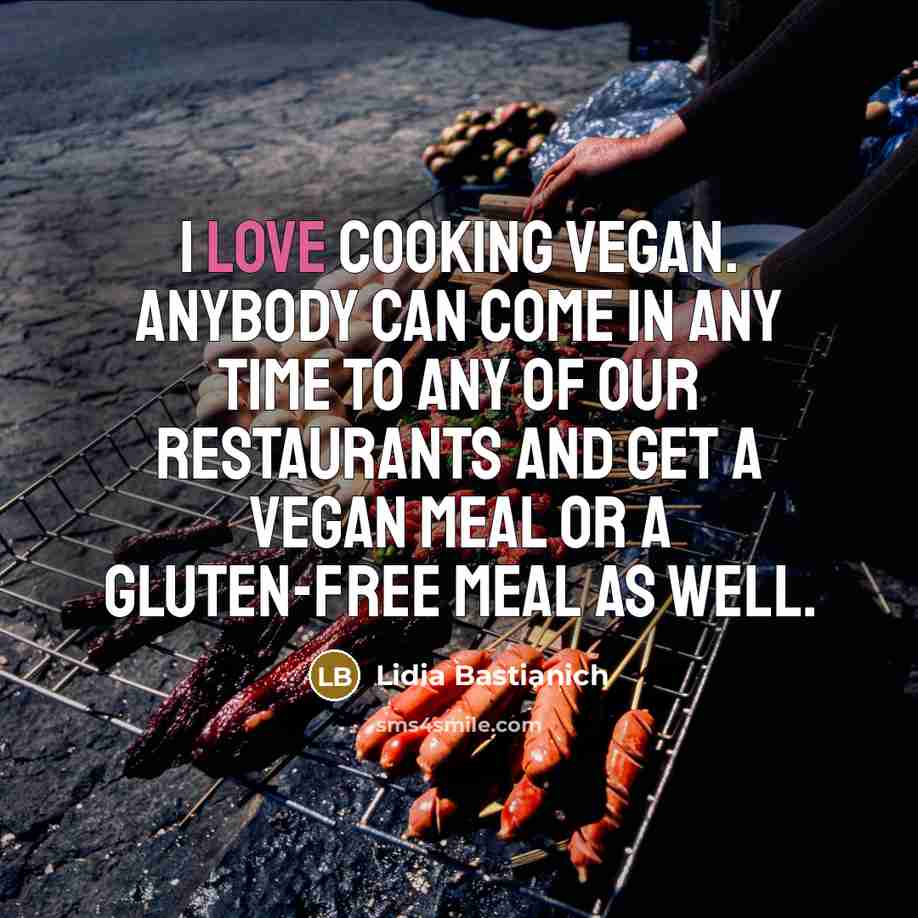 “I love cooking vegan. Anybody can come in any time…” quote by Lidia Bastianich