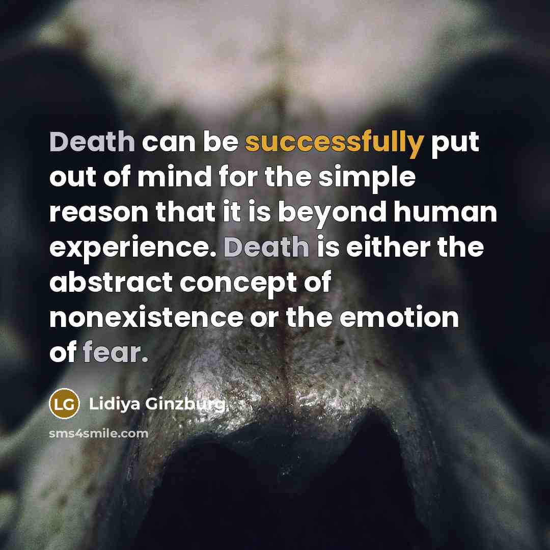 “Death can be successfully put out of mind for the…” quote by Lidiya Ginzburg